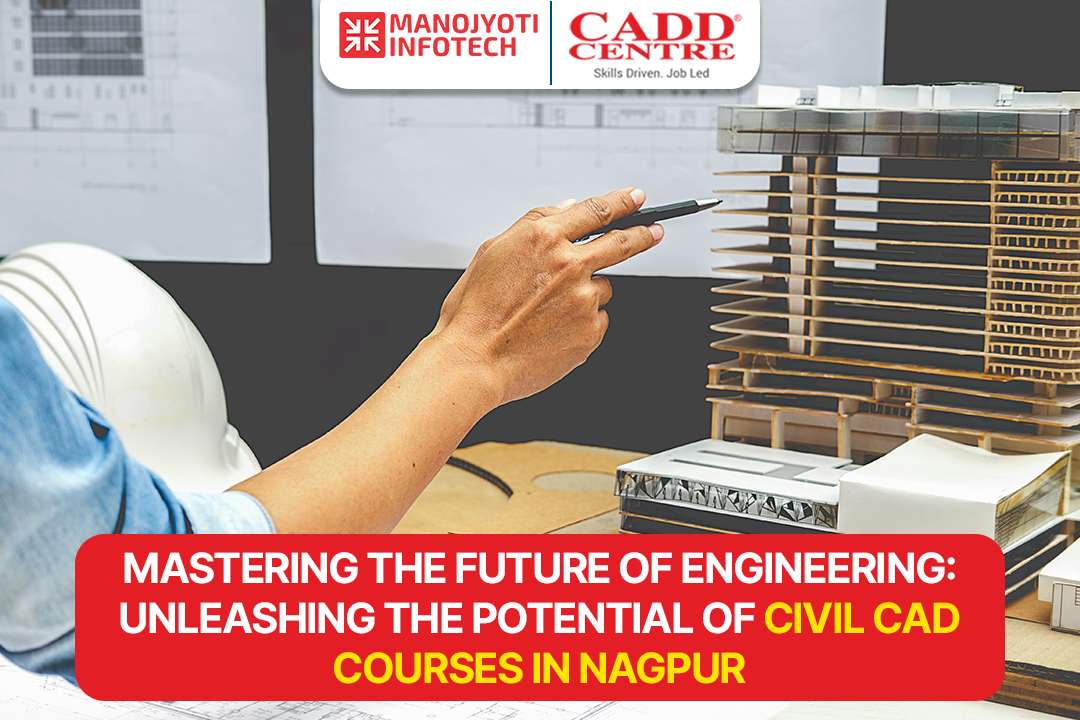Mastering the Future of Engineering: Unleashing the Potential of Civil CAD Courses in Nagpur